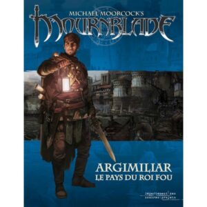 Mournblade - Argimiliar, le pays du roi fou